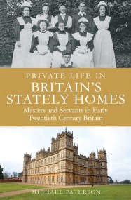 Private Life in Britain’s Stately Homes