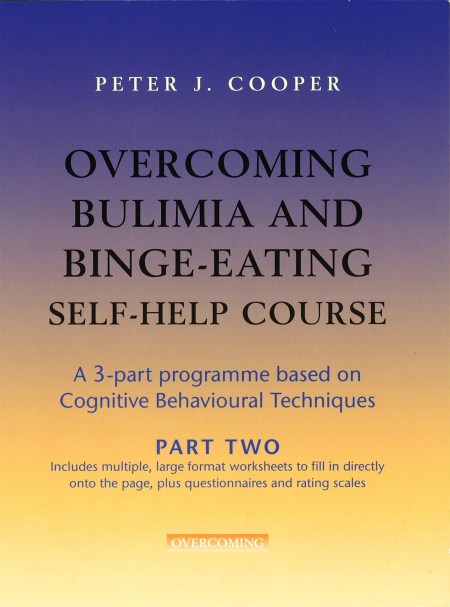 Overcoming Bulimia and Binge-Eating Self Help Course: Part Two