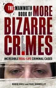 The Mammoth Book of More Bizarre Crimes