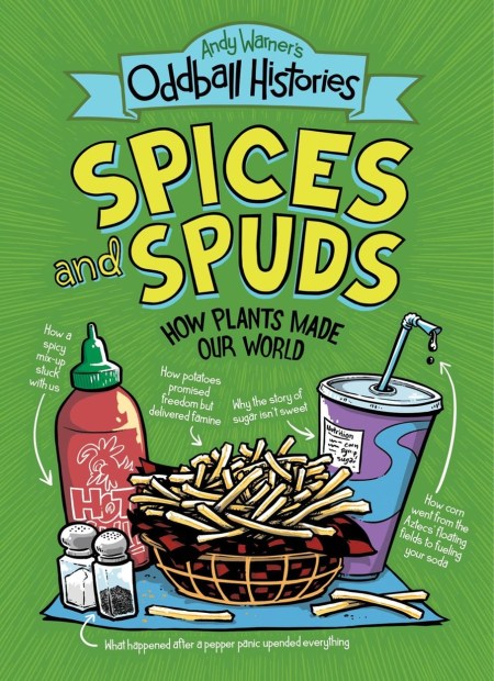 Andy Warner’s Oddball Histories: Spices and Spuds